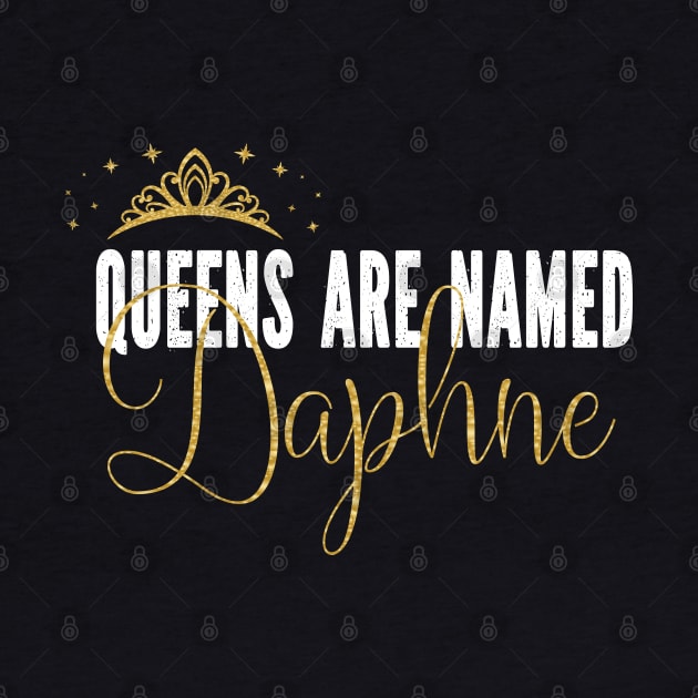 Queens Are Named Daphne Personalized First Name Girl graphic by Grabitees